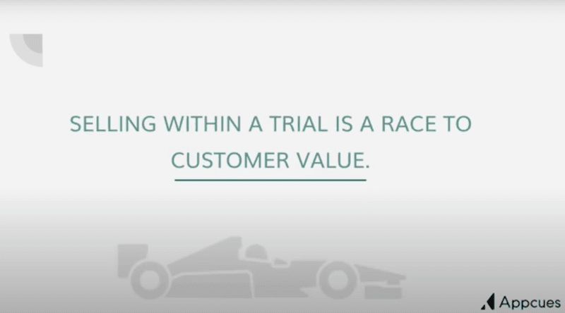 Selling within a trial is a race to customer value 
